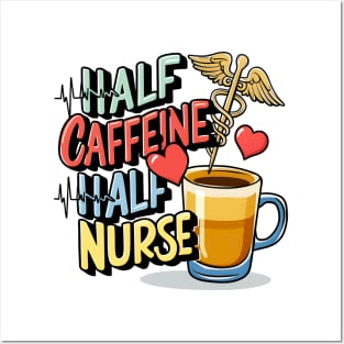 Half caffeine Half nurse latte coffee lovers hospital medical staff workers Posters and Art